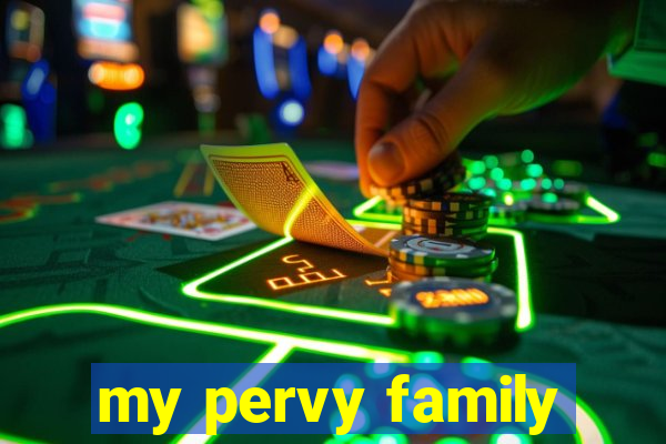 my pervy family